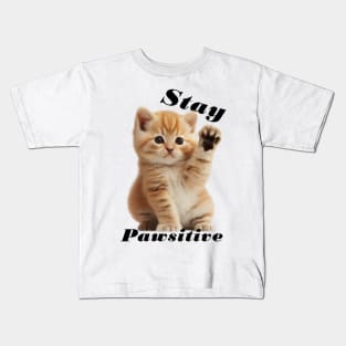 Kitty Says Stay Pawsitive, Cute Kitten Postive Feels Kids T-Shirt
